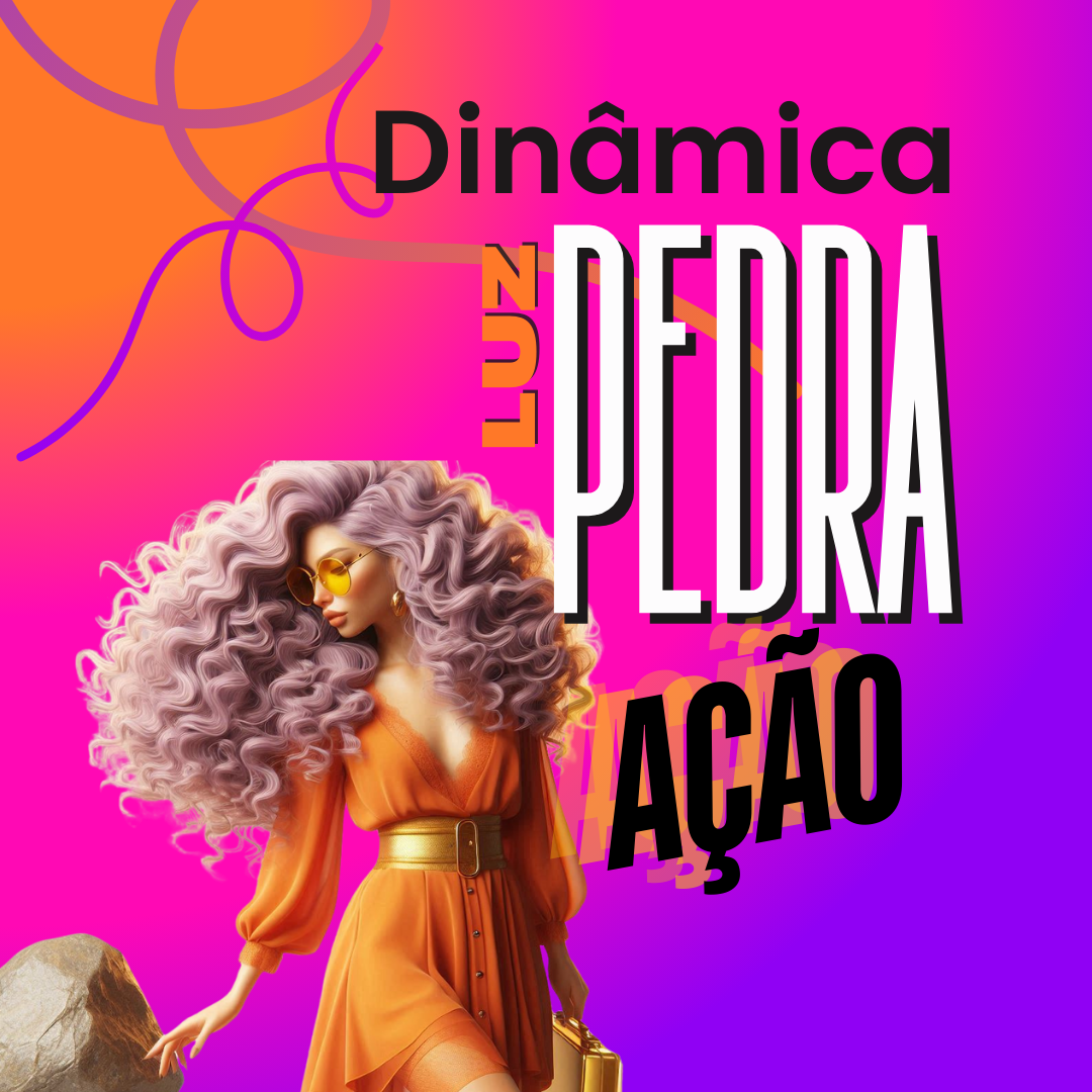 DINÂMICA LUZ, PEDRA E AÇÃO- PARA SUPERAÇÃO DE DESAFIOS!