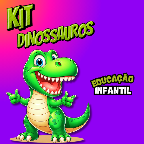 KIT DINOSSAUROS- EDUCAÇÃO INFANTIL