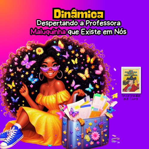 DINÂMICA- Despertando a Professora Maluquinha que Existe em Nós