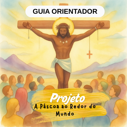 GUIA ORIENTADOR- PROJETO PÁSCOA AO REDOR DO MUNDO